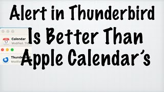 Alert in Thunderbird Is Better Than Apple Calendars on macOS [upl. by Maribelle]