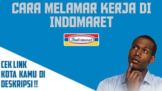 Cara melamar kerja di Indomaret  via online  link pendaftaran indomaret 2021 [upl. by Adian854]