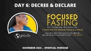 NOVEMBER 2023 Day 6 DECREE amp DECLARE – Focused Fasting for SPIRITUAL FREEDOM [upl. by Elihu]