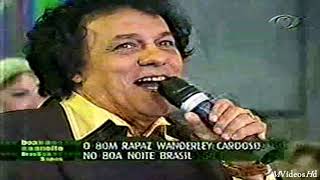 Wanderley Cardoso canta quotO bom rapaz Doce de coco e Preste atençãoquot Boa noite Brasil 2006 INÉDITO [upl. by Robinette]