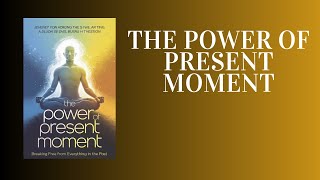 The Power of Present Moment Break FREE from Your Past and Transform Your Future Audiobook [upl. by Yelac]