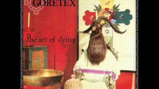 Goretex  The Art Of Dying [upl. by Pitarys710]