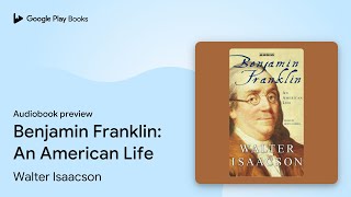 Benjamin Franklin An American Life by Walter Isaacson · Audiobook preview [upl. by Tekcirc]