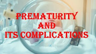 Prematurity and its complications [upl. by Siraj]