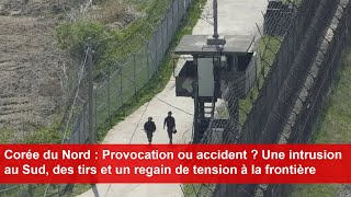 Corée du Nord  Une intrusion au Sud des tirs et un regain de tension à la frontière [upl. by Utica827]