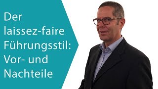 Der LaissezFaire Führungsstil  Vor und Nachteile [upl. by Ennahtebazile8]