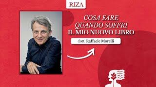 Cosa fare quando soffri il nuovo libro di Raffaele Morelli [upl. by Ylsew593]