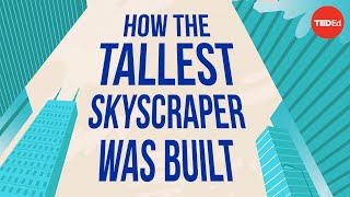 How the world’s tallest skyscraper was built  Alex Gendler [upl. by Ern211]