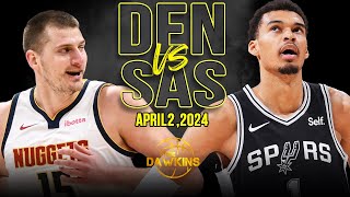 Denver Nuggets vs San Antonio Spurs Full Game Highlights  April 2 2024  FreeDawkins [upl. by Marentic518]