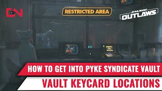 How to get into Pyke Syndicate Vault and Find Vault Keycards in Star Wars Outlaws [upl. by Faden]