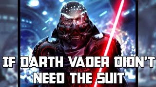 If Vader Didnt Need The Suit Star Wars Rethink [upl. by Aisat]