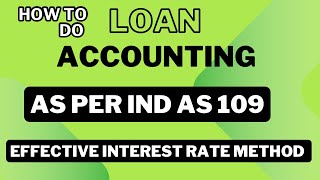 Accounting of Loans as per Ind AS 109IFRS 9 using Effective Interest Rate method  Transaction Cost [upl. by Yssac]