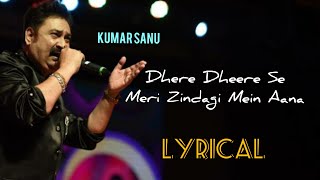 Dheere Dheere Se Meri Zindagi Mein Aana  Lyrics  Kumar Sanu  Anuradha Paudwal [upl. by Capriola]