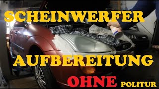 Scheinwerfer polieren Scheinwerfer aufbereiten ohne Politur [upl. by Lyrej]