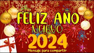 FELIZ AÑO NUEVO 2024🎄 Mensaje de Felicitación de año nuevo🎁Happy New Year [upl. by Dede639]