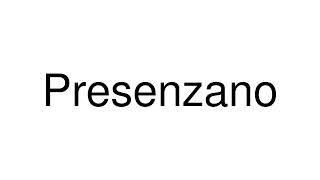 How to Pronounce Presenzano Italy [upl. by Farrar]