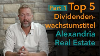 Top 5 Dividendenwachstumstitel Teil 1  Alexandria Real Estate [upl. by Frankie]