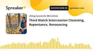 Third Watch Intercession Cleansing Repentance Renouncing [upl. by Hgielek]