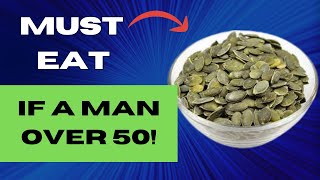 10 Health Benefits of Pumpkin Seeds for Men Over 50 [upl. by Airenahs655]