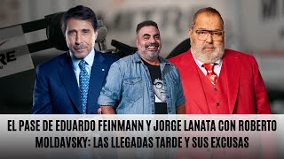 El Pase de Eduardo Feinmann y Jorge Lanata con Roberto Moldavsky las llegadas tarde y sus excusas [upl. by Blanch]