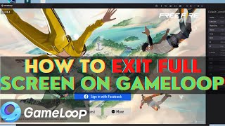 How To Exit Full Screen on Gameloop [upl. by Ellatnahc]