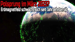 Polsprung im März 2023  Erdmagnetfeld schwächt sich seit Jahren ab [upl. by Anehsak754]