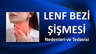 LENF BEZÄ° ÅžÄ°ÅžMESÄ° Nedenleri ve Tedavisi [upl. by Zuckerman]