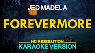 FOREVERMORE  Jed Madela Paul Bennett 🎙️  KARAOKE  🎶 [upl. by Gierc]