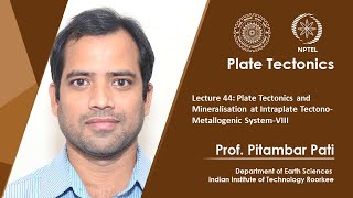 Lecture 44 Plate Tectonics and Mineralisation at Intraplate TectonoMetallogenic SystemVIII [upl. by Jevon]