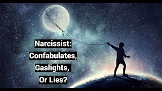 Narcissist Confabulates Gaslights Or Lies [upl. by Alexandrina858]