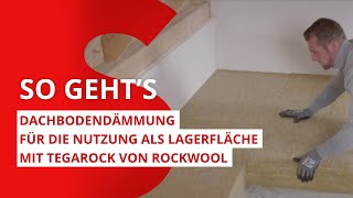 Dachboden dämmen Dachbodendämmung für die Nutzung als Lagerfläche mit Tegarock  ROCKWOOL [upl. by Elison]