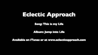 Eclectic Approach Music  This is my Life [upl. by Renee]