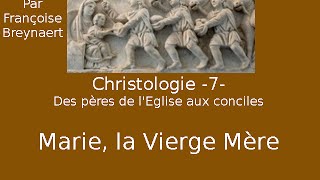 Christologie 7 Des pères aux conciles Marie la Vierge Mère [upl. by Paton77]