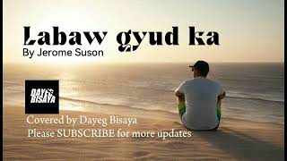 LABAW GYUD KA  O DIOS ANG KINABUHI KO by Jerome Suson Cover by Dayeg Bisaya bisayachristiansongs [upl. by Adar]