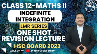 Indefinite Integration One Shot LMR Revision Lectures Maths II  HSC Board Exam 2023  Dinesh Sir [upl. by Ailla804]