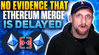 No Evidence That Ethereum The Merge Is Delayed [upl. by Htebi]