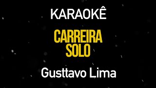 Carreira Solo  Gusttavo Lima KaraokÃª Version [upl. by Nirb]