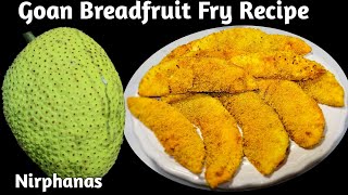 Goan Breadfruit Fry Recipe  Nirphanas Fry  Goan Recipes [upl. by Naitsabas]