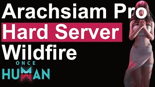 Arachsiam Pro Solo  Hard Server  Wildfire  Mirage Monolith  Once Human [upl. by Monteith]