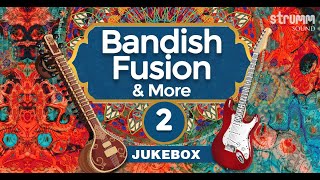 Bandish Fusion amp More 2 Jukebox [upl. by Rurik]