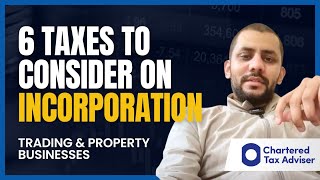 6 taxes we consider on INCORPORATION  Trading or Property Businesses [upl. by Ganiats702]