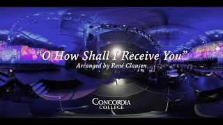 O How Shall I Receive You  Concordia Christmas Concerts [upl. by Adliwa]