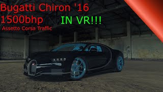 Assetto Corsa TRAFFIC VR for 5 min Bugatti Chiron 16 1500bhp PC [upl. by Aliuqehs512]