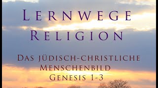 Das jüdischchristliche Menschenbild  Genesis 1 bis 3 [upl. by Moyra260]