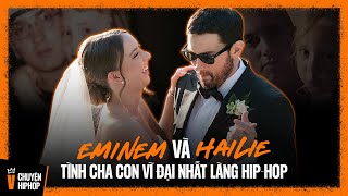 EMINEM và HAILIE  Tình cha con vĩ đại nhất làng HipHop [upl. by Nilyarg917]