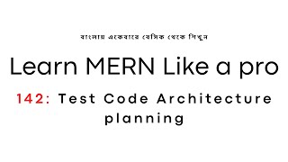 142 Refactoring and Testing  Test Code Architecture planning Bangla  Learn MERN like a pro [upl. by Hailee]