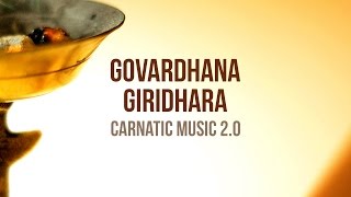 Govardhana Giridhara feat Sri Vaths  Carnatic Music 20  Mahesh Raghvan [upl. by Roman]