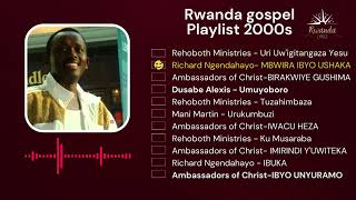 Best Rwandan Gospel oldschool Songs 2000s  Rehoboth ministries Richard ngendahayo [upl. by Worra222]