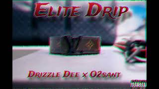 Drizzle Dee  Elite Drip Ft o2sant130 [upl. by Atiken514]