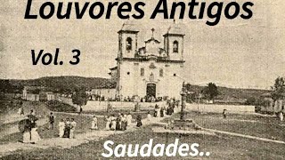 Louvores Antigos  Volume 3 Saudades [upl. by Eaj330]